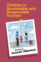Book cover of: Children in Sustainable and Responsible Tourism. By: Hugues Séraphin
