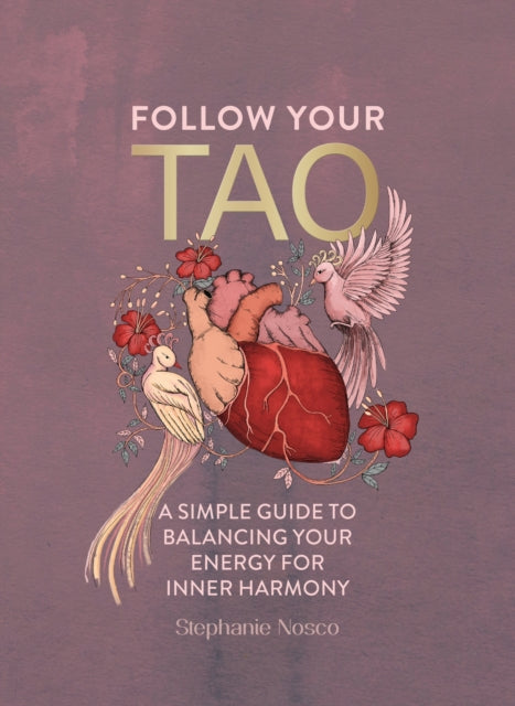 Follow Your Tao, A Simple Guide to Balancing Your Energy for Inner Harmony 9781801293174 Stephanie Nosco