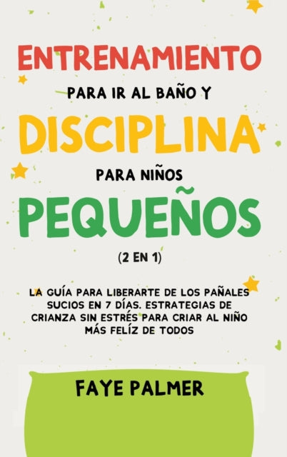 Book cover of: Crianza Positiva y Disciplina Libre de Culpa (2 en 1). By: Faye Palmer