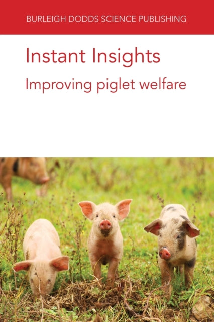 Book cover of: Instant Insights: Improving Piglet Welfare. By: Emma M. Baxter