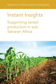 Book cover of: Instant Insights: Supporting Cereal Production in Sub-Saharan Africa. By: Tinashe Chiurugwi