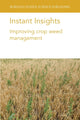 Book cover of: Instant Insights: Improving Crop Weed Management. By: Neil Harker