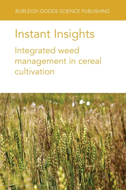 Book cover of: Instant Insights: Integrated Weed Management in Cereal Cultivation. By: Michael Widderick