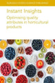 Book cover of: Instant Insights: Optimising Quality Attributes in Horticultural Products. By: M. Causse