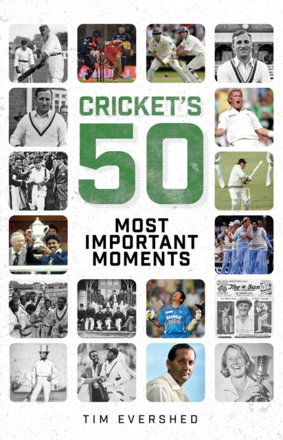 Book cover of: Cricket's Fifty Most Important Moments. By: Tim Evershed
