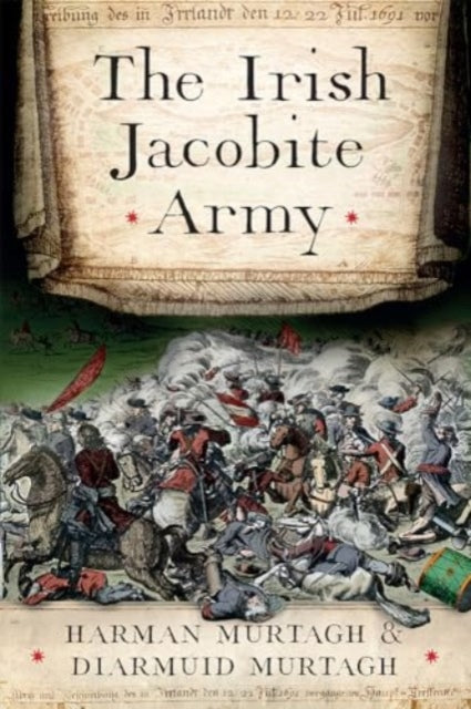 Book cover of: Irish Jacobite Army, 1689-91. By: Diarmuid Murtagh