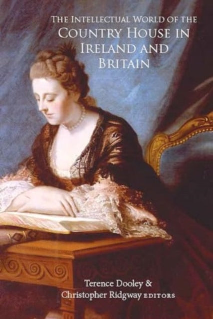 Book cover of: intellectual world of the Country House in Ireland and Britain. By: Terence Dooley