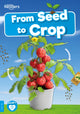 Book cover of: From Seed to Crop. By: Shalini Vallepur; Gareth Liddington