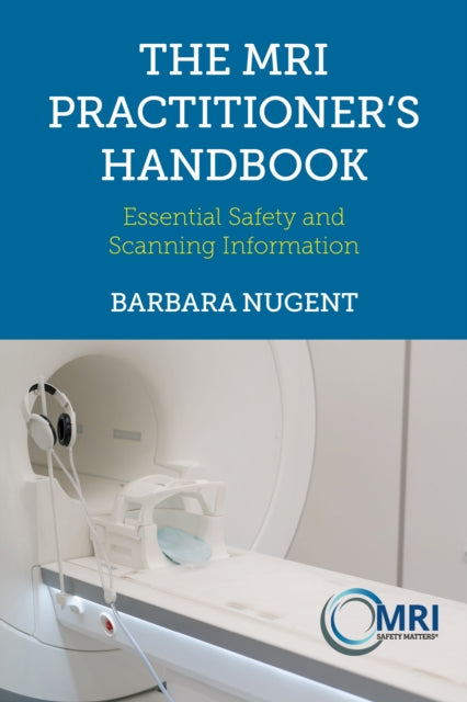 Book cover of: MRI Practitioner’s Handbook. By: Barbara Nugent