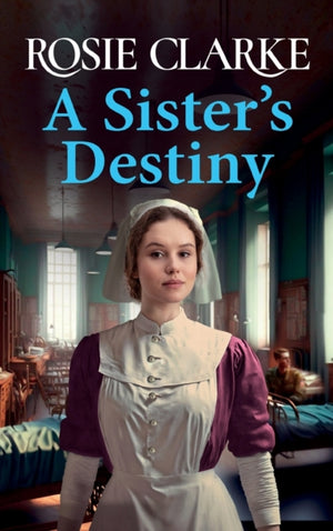 Sister's Destiny, A heartbreaking historical saga from Rosie Clarke