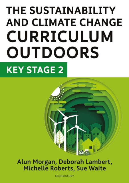 Book cover of: Sustainability and Climate Change Curriculum Outdoors: Key Stage 2. By: Deborah Lambert