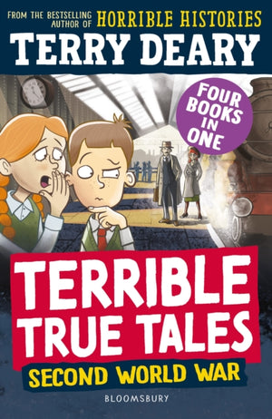 Terrible True Tales: Second World War, From the author of Horrible Histories, perfect for 7+