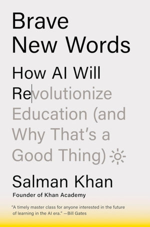 Brave New Words, How AI Will Revolutionize Education (and Why That’s a Good Thing)