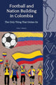 Book cover of: Football and Nation Building in Colombia (2010-2018). By: Peter J. Watson