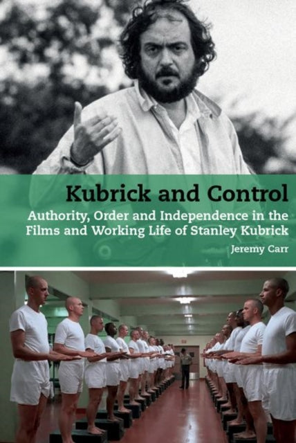 Book cover of: Kubrick and Control. By: Jeremy Carr