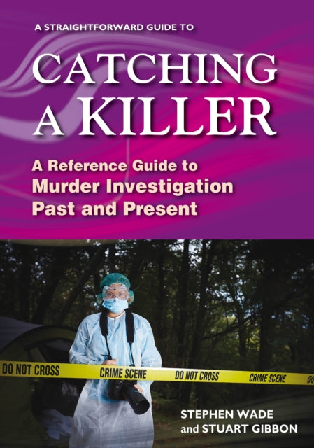 Book cover of: Straightforward Guide to Catching a Killer. By: Stephen Wade