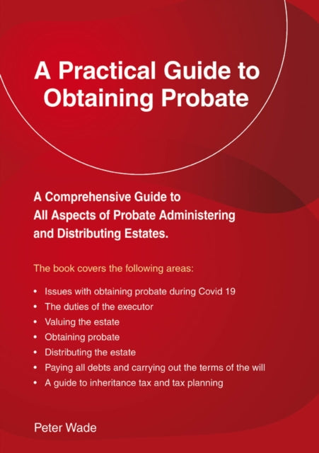 Book cover of: Practical Guide to Obtaining Probate. By: Peter Wade
