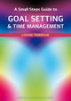 Book cover of: Small Steps Guide to Time Management and Goal Setting. By: Louise Tondeur