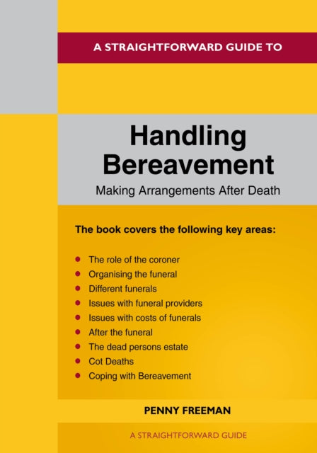 Book cover of: Straightforward Guide to Handling Bereavement: Making Arrangements Following Death. By: Penny Freeman