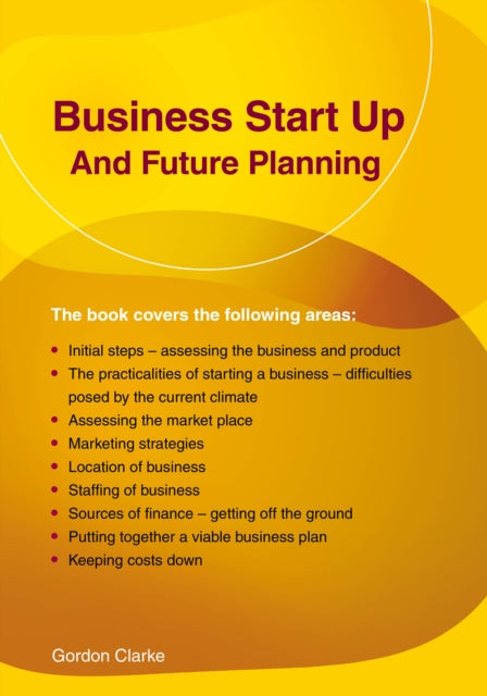 Book cover of: Business Start Up and Future Planning. By: Gordon Clarke