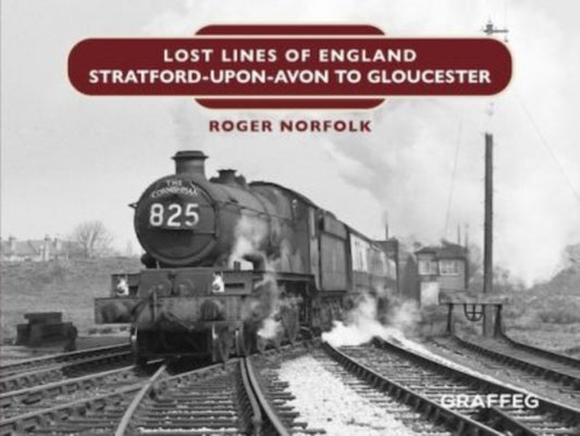 Book cover of: Lost Lines: Stratford-upon-Avon to Gloucester. By: Roger Norfolk