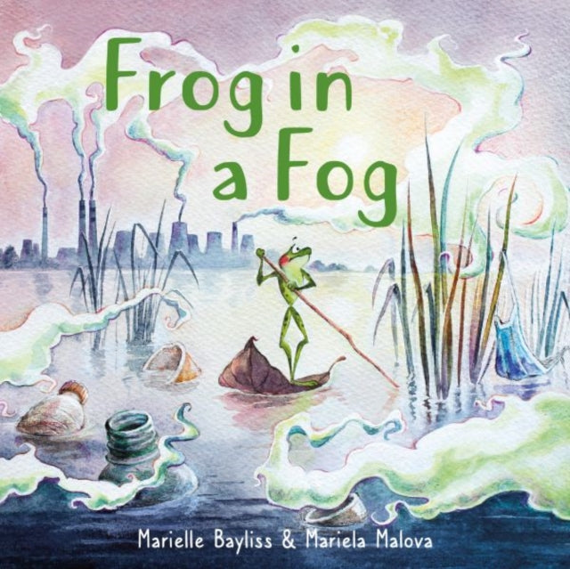 Book cover of: Frog in a Fog. By: Marielle Bayliss