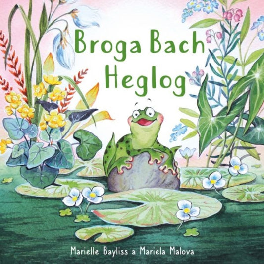 Book cover of: Broga Bach Heglog. By: Marielle Bayliss