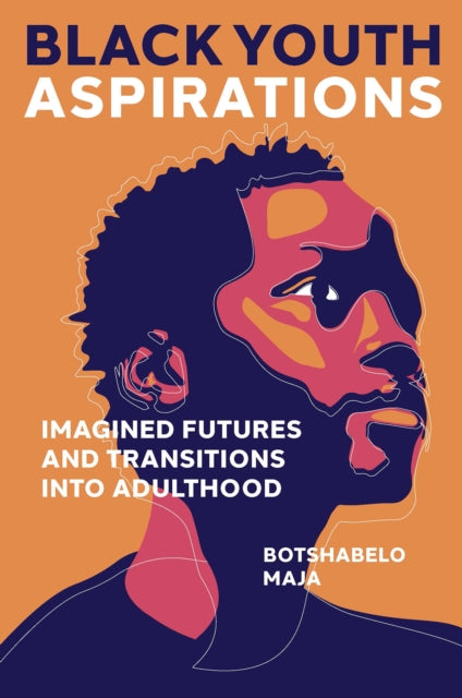 Book cover of: Black Youth Aspirations. By: Botshabelo Maja