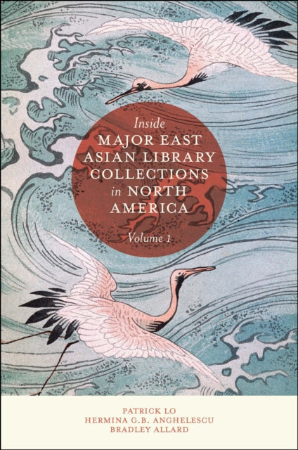 Book cover of: Inside Major East Asian Library Collections in North America, Volume 1. By: Patrick Lo