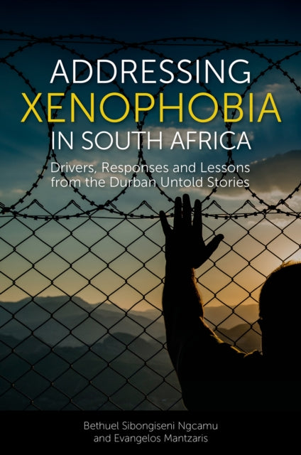 Book cover of: Addressing Xenophobia in South Africa. By: Bethuel Sibongiseni Ngcamu