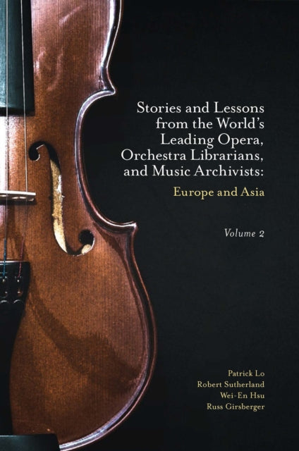 Book cover of: Stories and Lessons from the World’s Leading Opera, Orchestra Librarians, and Music Archivists, Volume 2. By: Patrick Lo