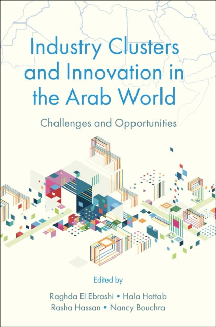 Book cover of: Industry Clusters and Innovation in the Arab World. By: Raghda El Ebrashi