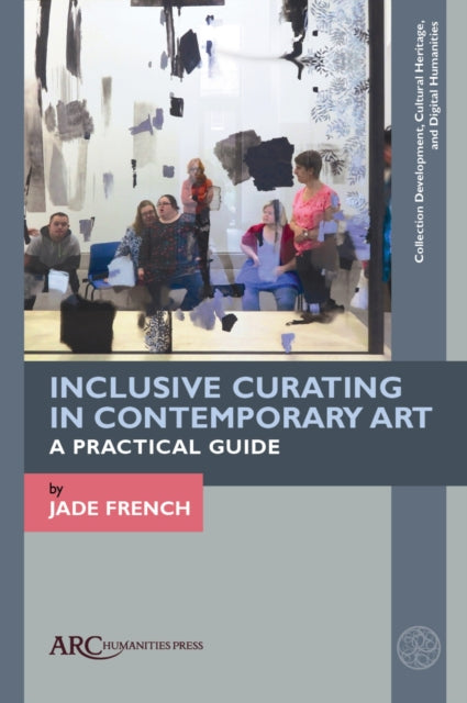 Book cover of: Inclusive Curating in Contemporary Art. By: FRENCH