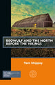 Book cover of: Beowulf and the North before the Vikings. By: Tom Shippey