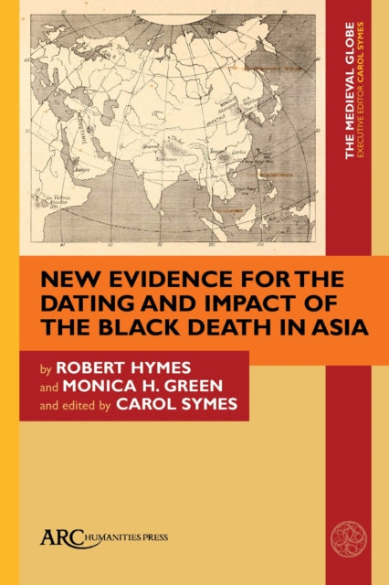 Book cover of: New Evidence for the Dating and Impact of the Black Death in Asia. By: Monica H. Green