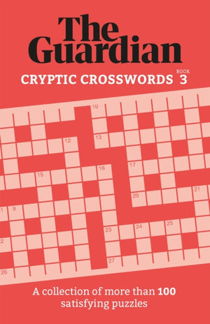 Guardian Cryptic Crosswords 3, A collection of more than 100 satisfying puzzles