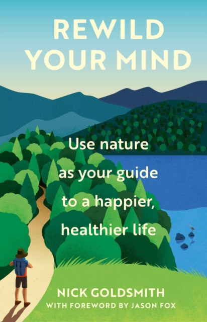 Book cover of: Rewild Your Mind. By: Nick Goldsmith