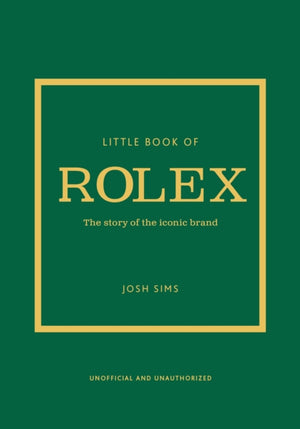Little Book of Rolex, The story behind the iconic brand