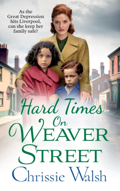 Hard Times on Weaver Street, A gritty, heartbreaking historical saga from Chrissie Walsh 9781802809497 Chrissie Walsh