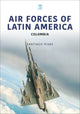Book cover of: Air Forces of Latin America: Colombia. By: Santiago Rivas