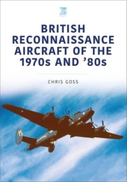 Book cover of: British Reconnaissance Aircraft of the 1970s and 80s. By: Chris Goss