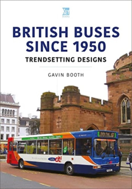 Book cover of: British Buses Since 1950: Trendsetting Designs. By: Gavin Booth