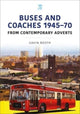 Book cover of: Buses and Coaches 1945-70: From Contemporary Adverts. By: Gavin Booth