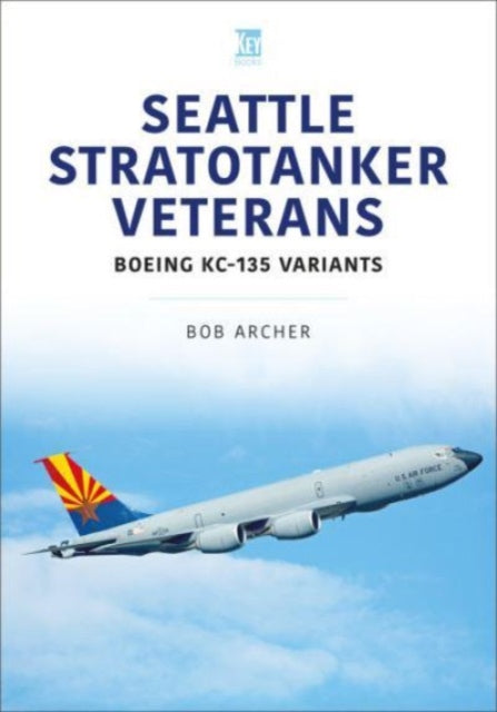 Book cover of: Seattle Stratotanker Veterans. By: Bob Archer