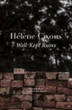 Book cover of: Well–Kept Ruins. By: Helene Cixous