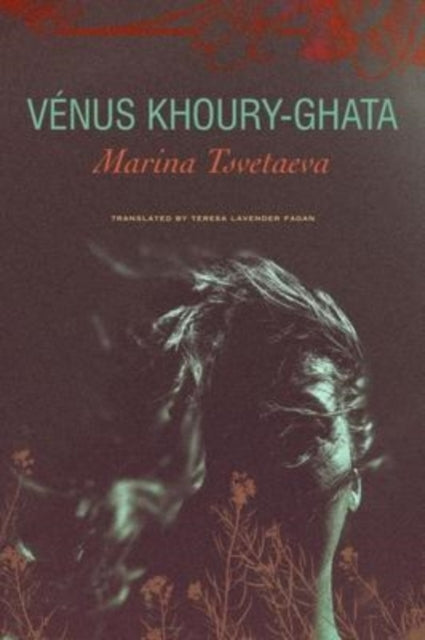 Book cover of: Marina Tsvetaeva – To Die in Yelabuga. By: Venus Khoury-Ghata