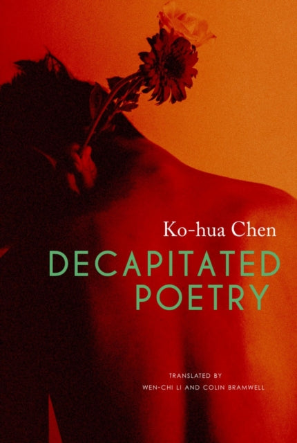 Book cover of: Decapitated Poetry. By: Ko Hua Chen