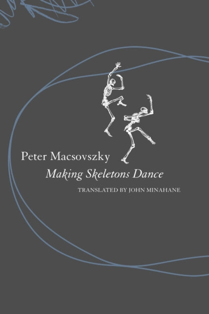 Book cover of: Making Skeletons Dance. By: Peter Macsovszky