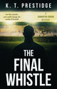 Book cover of: Final Whistle. By: K. T. Prestidge