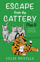 Book cover of: Escape from the Cattery; Plan B. By: Julie Neville
